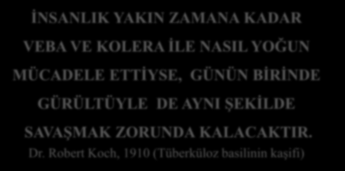 İNSANLIK YAKIN ZAMANA KADAR VEBA VE KOLERA İLE NASIL YOĞUN MÜCADELE ETTİYSE, GÜNÜN BİRİNDE