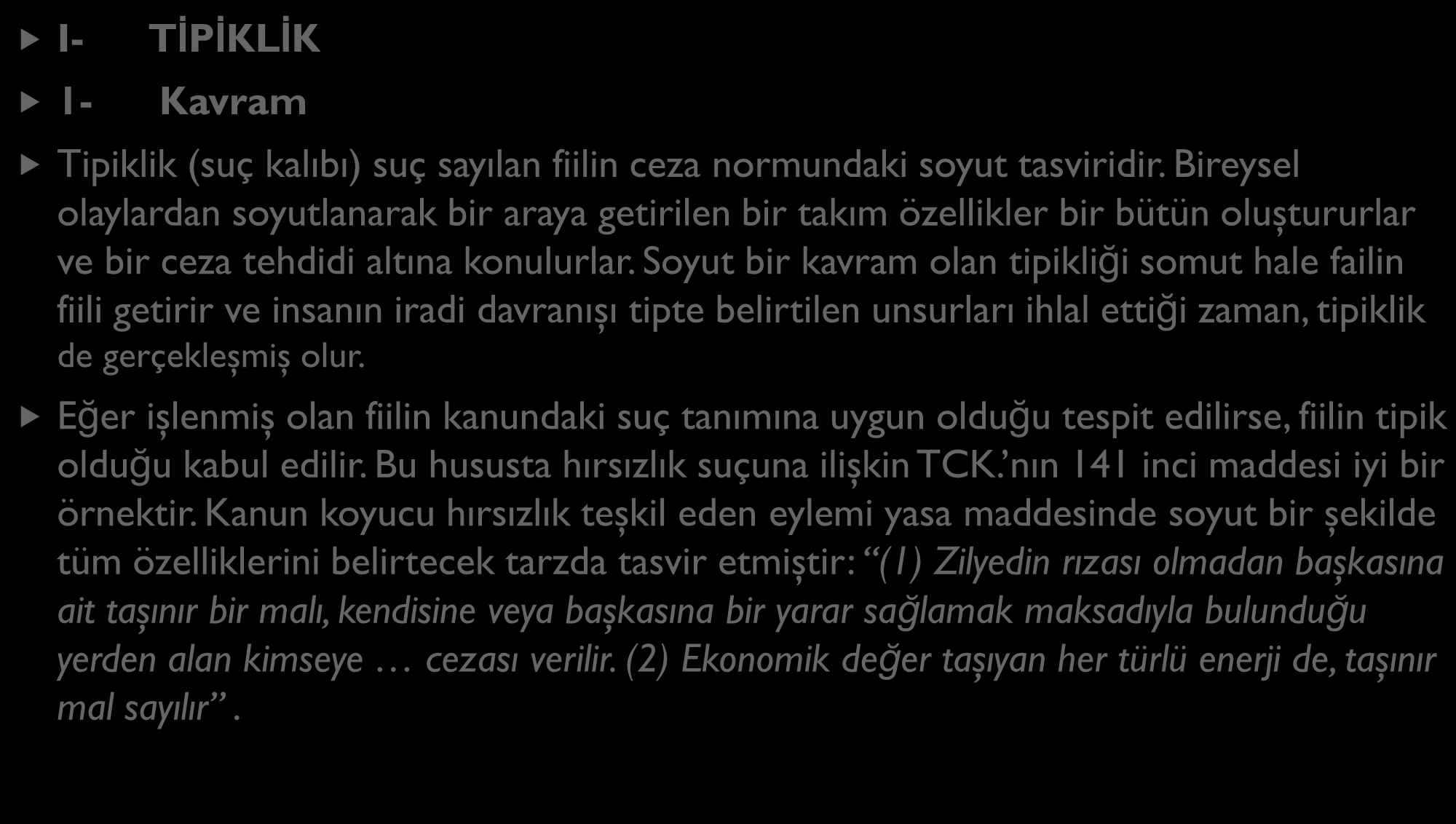 I- 1- TİPİKLİK Kavram SUÇUN UNSURLARI Tipiklik (suç kalıbı) suç sayılan fiilin ceza normundaki soyut tasviridir.