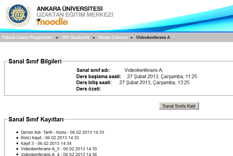 Sanal sınıf kayıtlarına ulaşmak Moodle sisteminde dersinize giriş yaptıktan sonra Adobe Connect Sanal Sınıf bağlantısına tıkladığınızda aşağıdaki sayfa karşınıza gelecektir.