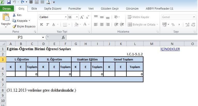 3.Aşama: Excel Tablolar Dosyası Üzerinde Çalışma BirimKodu_2014_Faaliyet_Raporu_Tablolar.xls dosyası açıldığında ilk sayfada birim tarafından doldurulacak temel tablolar listesi yer almaktadır.