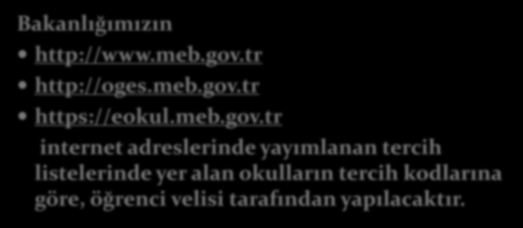 TERCİH İŞLEMLERİ Bakanlığımızın http://www.meb.gov.