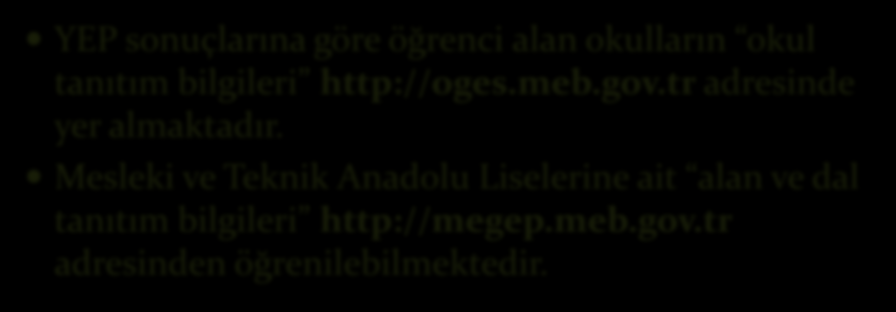 OKUL TANITIM BİLGİLERİ YEP sonuçlarına göre öğrenci alan okulların okul tanıtım bilgileri http://oges.meb.gov.