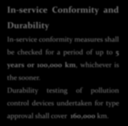 Emisyon Düzeyleri In-service Conformity and Durability In-service conformity measures shall be checked for a period of up to 5 years or 100,000 km, whichever is the sooner.