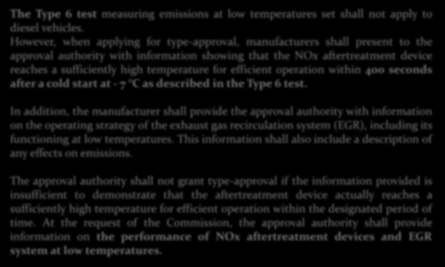 Emissions Limits after a Cold Start Test The Type 6 test measuring emissions at low temperatures set shall not apply to diesel vehicles.