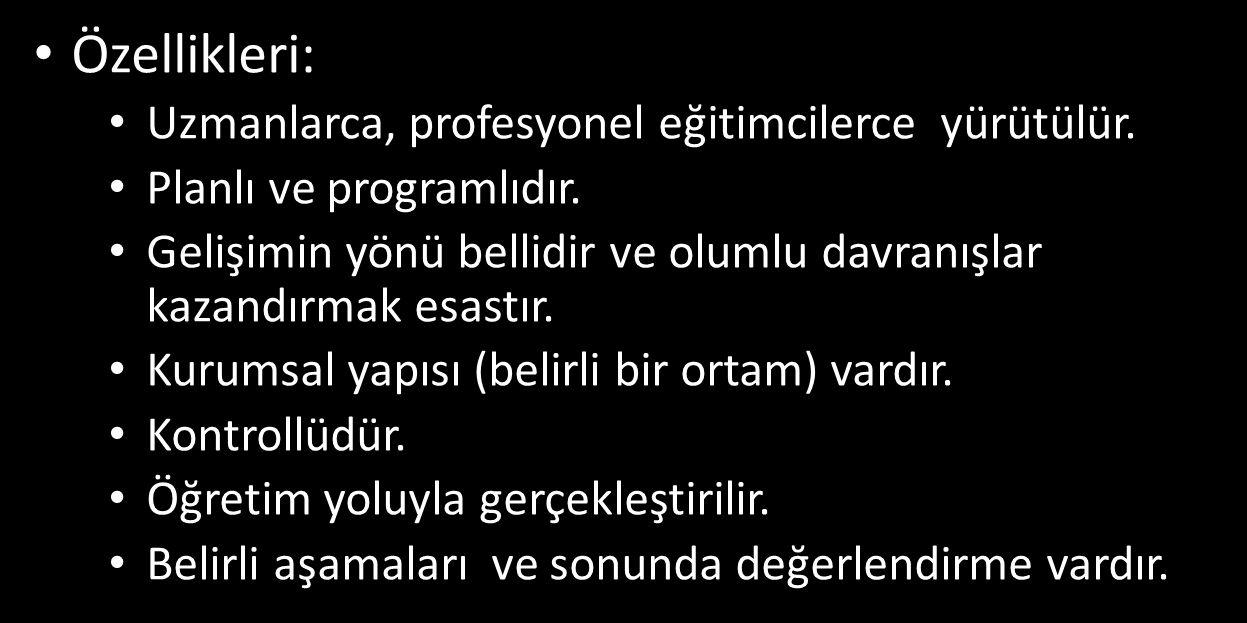 1- Formal Eğitim: Okulda ve eğitim kurumlarında verilen