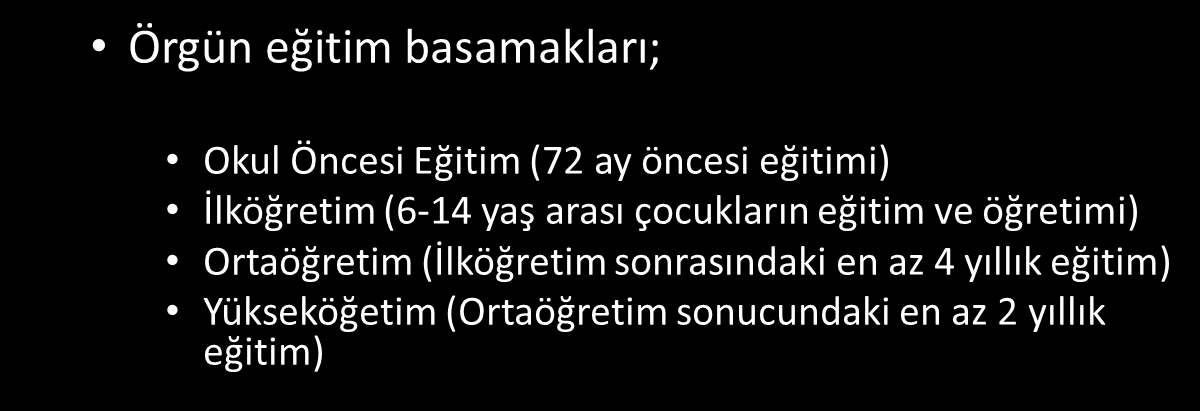 Belirli bir yaş grubundaki bireylere, Milli Eğitimin temel amaçları doğrultusunda okul çatısı altında