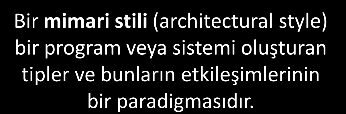 Mimari Stilleri (Architectural Styles) 20 Bir mimari stili (architectural style) bir