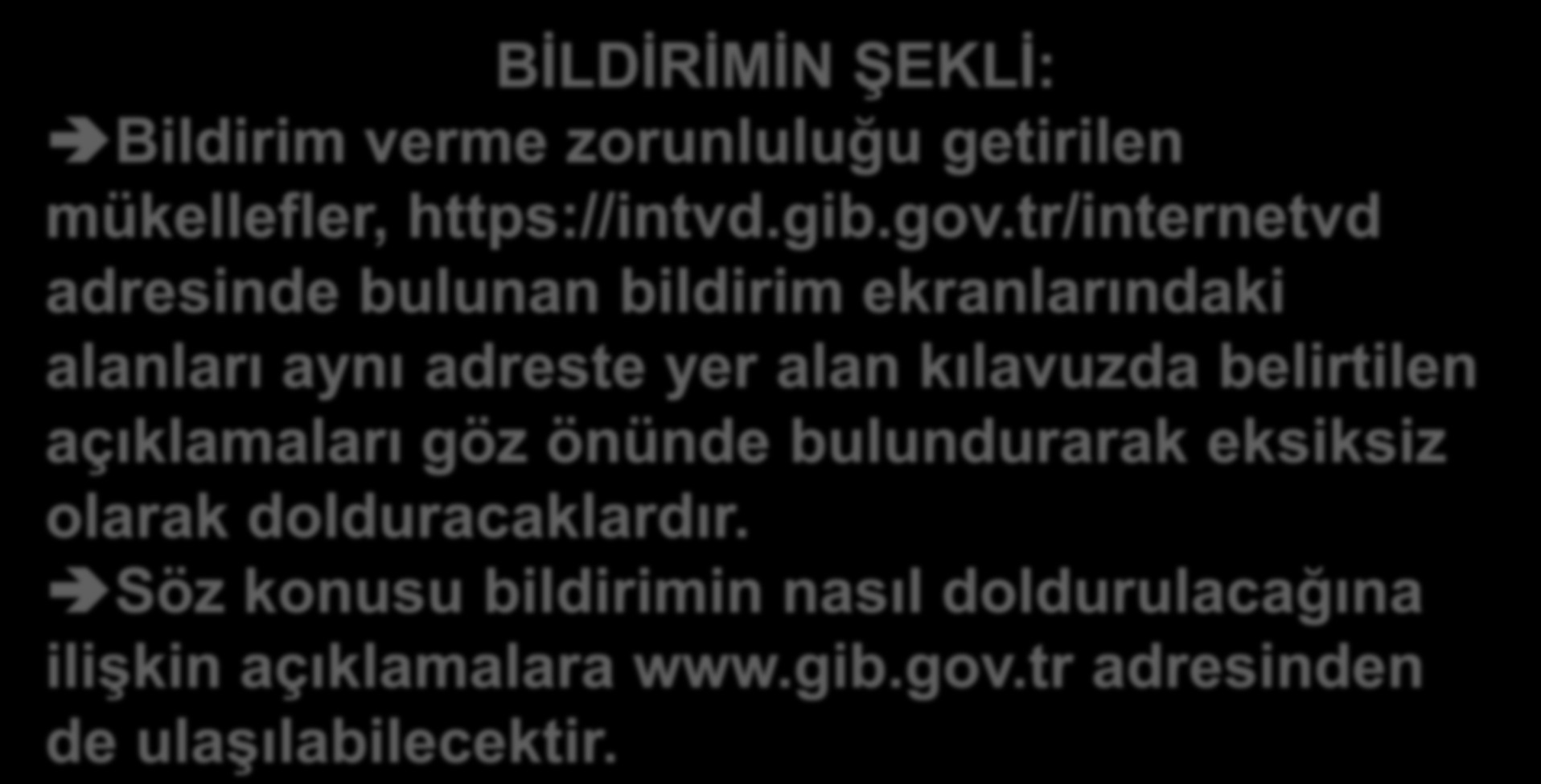 BİLDİRİMİN ŞEKLİ: Bildirim verme zorunluluğu getirilen mükellefler, https://intvd.gib.gov.