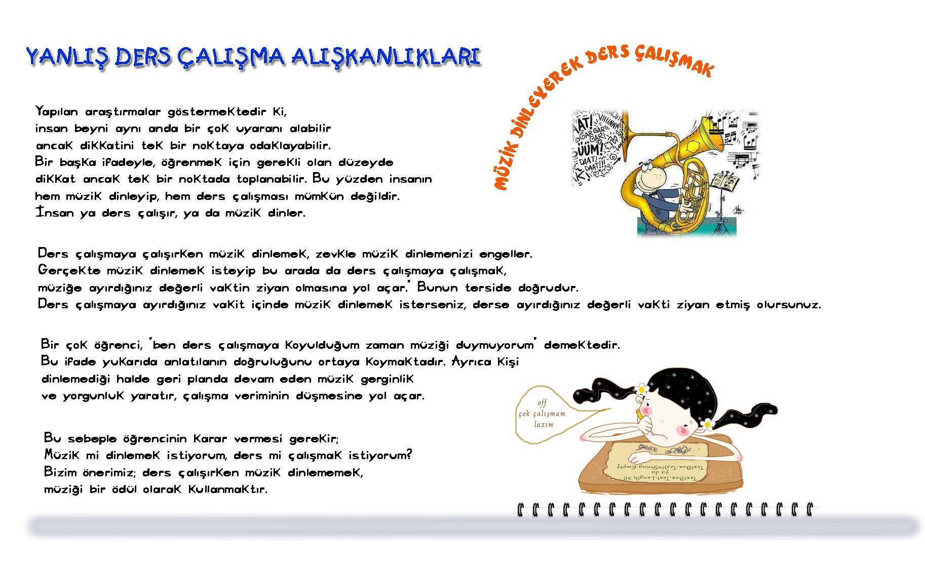 DERS ÇALIŞIRKEN YAPILAN YANLIŞLIKLAR MÜZİK DİNLEME Öğrenciler arasında yaygın bir ifade ders çalışırken müzik dinlemenin ders çalışmalarına engel olmadığını tam tersine daha da kolaylaştırdığını