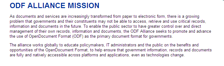 ODF Alliance Topluluğu'nun misyonu: Hükümet ve bağlı kurumların kritik elektronik bilgilerine ve dökümanlarına bugün ve gelecekte platform, uygulama, sistem ve teknoloji bağımsız olarak;