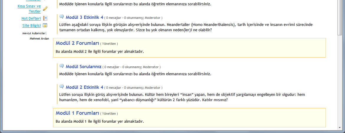 Dersin Forumu Derse ait tartıșma forumu alanıdır. Öğr. elemanı tarafından olușturulan konu ve tartıșma bașlıkları yer alır. öğr.