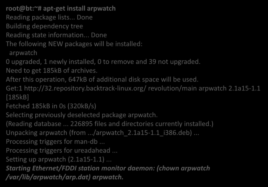 Arpwatch Kurulumu root@bt:~# apt-get install arpwatch Reading package lists... Done Building dependency tree Reading state information.