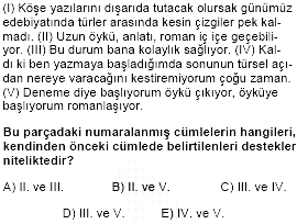 (I) Beş çocuğun kahrını çekmek kolay değildi annem için. (II) Ama o, zorluklara aldırmazdı. (III) Bir şey istiyor muyuz diye gözlerimizin içine bakardı. (IV) Bir dediğimizi iki etmezdi.