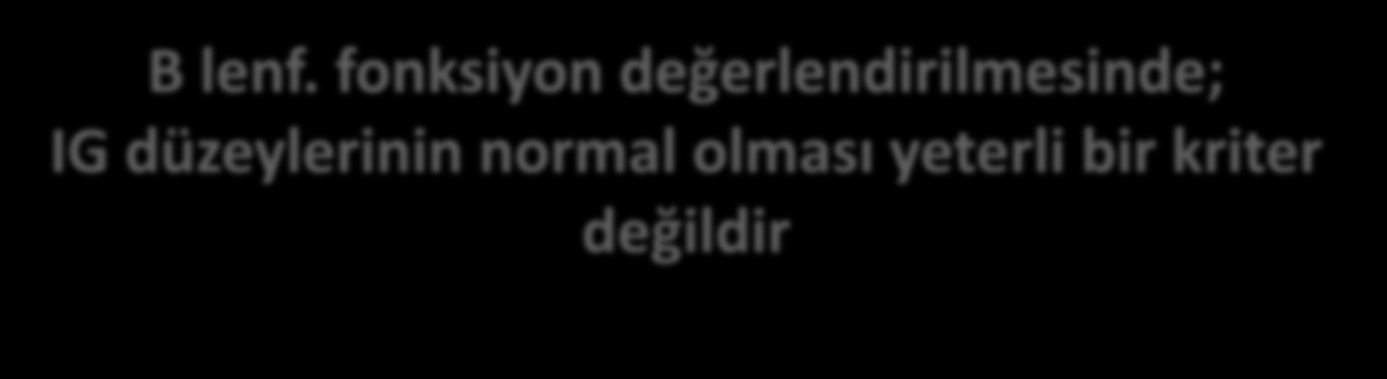 Hümoral İmmun Sistem Plazma hücreleri Hazırlama rejiminden 18-24 ay sonrasına kadar yaşar IG sentezi devam edebilmesine rağmen