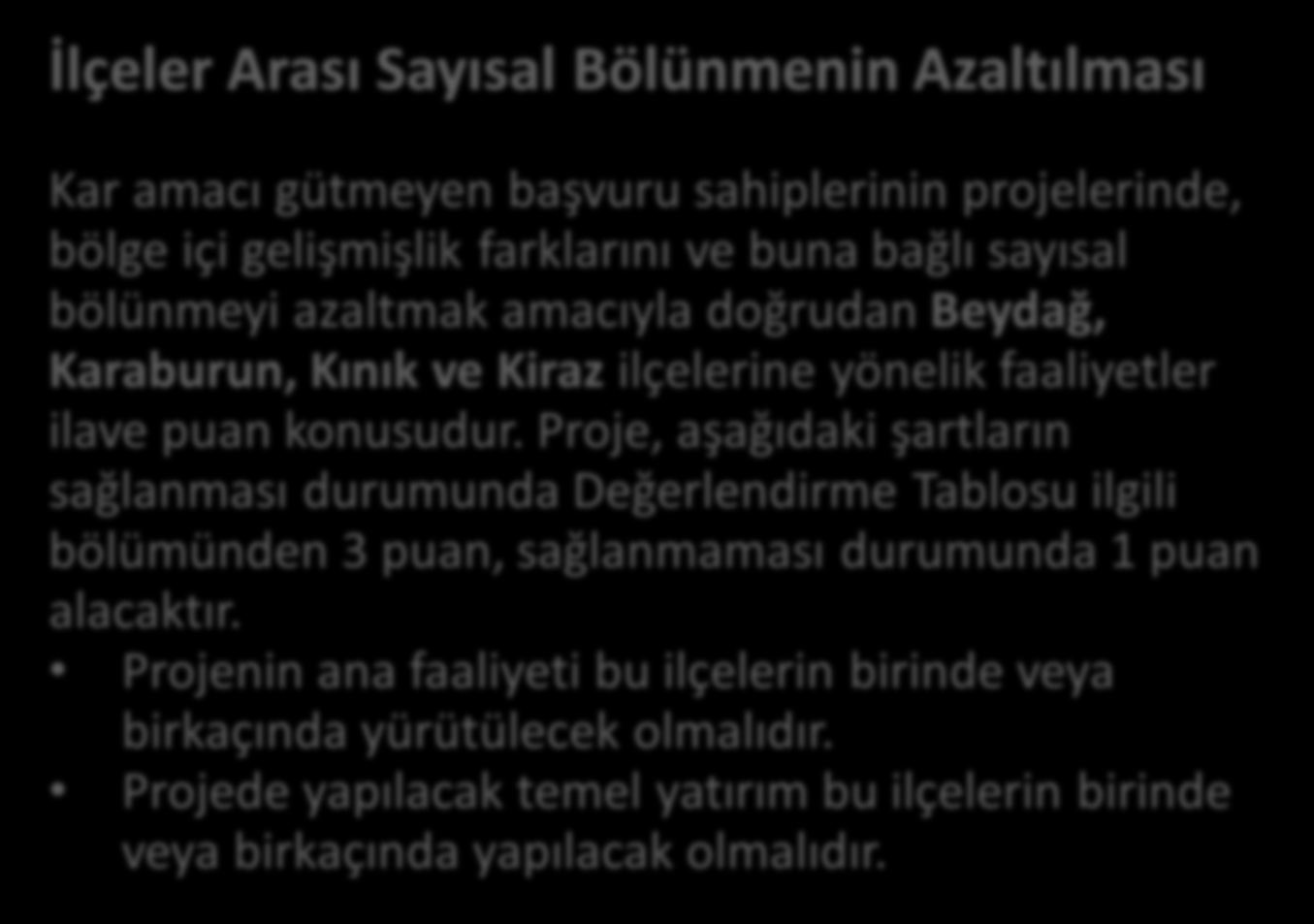 Kar Amacı Gütmeyen Bileşeni Ek Puan Verilecek Faaliyetler -3 İlçeler Arası Sayısal Bölünmenin Azaltılması Kar amacı gütmeyen başvuru sahiplerinin projelerinde,