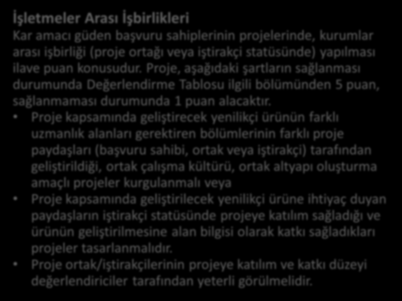 Kar Amacı Güden Bileşeni Ek Puan Verilecek Faaliyetler İşletmeler Arası İşbirlikleri Kar amacı güden başvuru sahiplerinin projelerinde, kurumlar arası işbirliği (proje ortağı veya iştirakçi