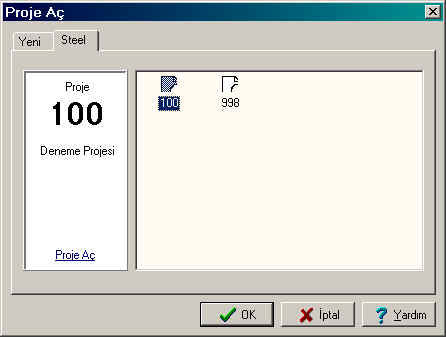 Program, c:\vk\windows\steel\meletes\ alt-klasörü içerisinde kaydedilmiş olan proje dizinini ilgili tüm dosyalarõ ile birlikte yükler ve buna göre proje penceresi ve menüleri biçimlendirir.