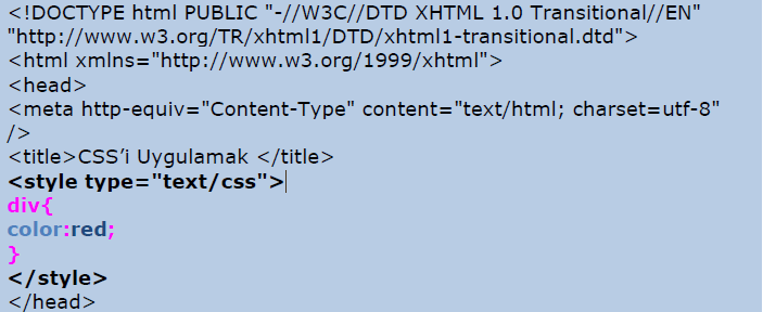 CSS Yİ WEB SAYFALARINA EKLEMEK <style> Etiketi Kullanarak Ekleme CSS kodları, <head> kısmında <style>.