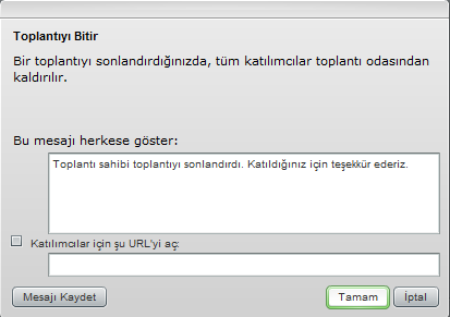 Toplantıyı Bitir Toplantıyı sona erdirmek istediğimizde bu seçeneği kullanabiliriz. Bu buton kullanılmadığı takdirde toplantı açık kalır.