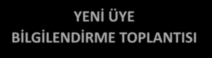 YENİ ÜYE