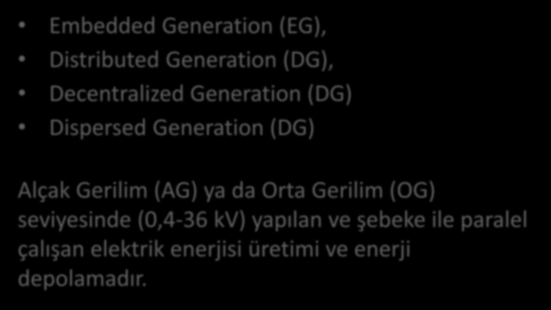 Dağıtık (Dağıtılmış) Üretim Nedir? Embedded Generation (EG), Distributed Generation (DG), Decentralized Generation (DG) Dispersed Generation (DG)?