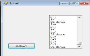 giriniz") ListBox1.Items.Add("+") 'enter görevi görür ListBox1.Items.Add(a) ' klavyeden girilen a yı ekrana basmak ListBox1.Items.Add("--------") top = top + a Button1.