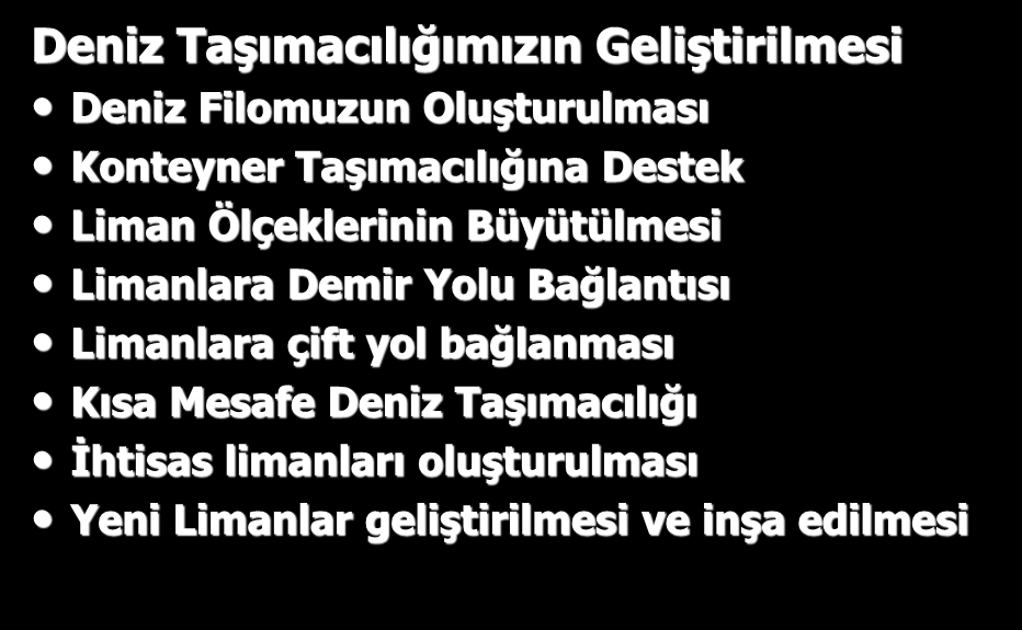 Nasıl Olacak, Eylem Planımız Deniz Taşımacılığımızın Geliştirilmesi Deniz Filomuzun Oluşturulması Konteyner Taşımacılığına Destek Liman Ölçeklerinin Büyütülmesi