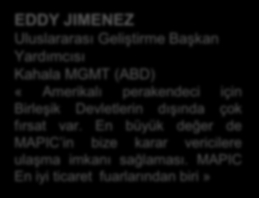 Katılımcıların gözüyle MAPIC 5 DR. EDUARD ZEHETNER CEO Immofinanz (Avusturya) «En önemli varlıklarımızdan biri perakendeye yatırım yapmamız ve geliştirmemiz.