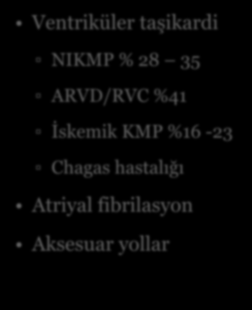 Epikardiyal ablasyon uygulanabilecek aritmiler Ventriküler taşikardi NIKMP % 28 35 ARVD/RVC %41 İskemik KMP %16-23 Chagas hastalığı