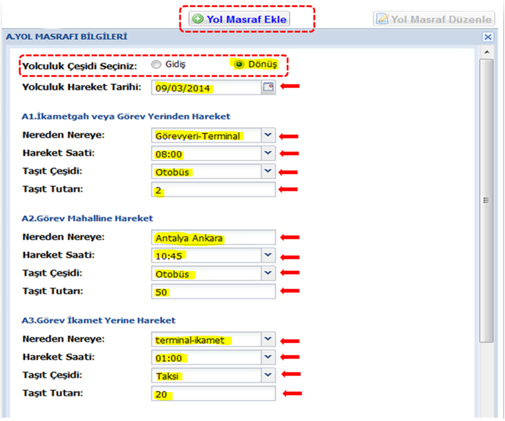 ! Hatasız yolluk raporu almak için mutlaka hareket saatlerini giriniz. Gidiş ve Dönüş yol masraflarına ait gündeliklerin yolluk bildirim raporuna yansıması için A2.
