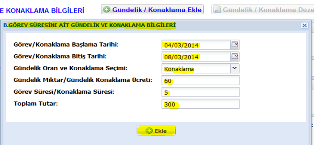 3. Görev Süresine ait gündelik ve konaklama bilgileri aşağıdaki şekilde girilecektir: Bu işlemler tamamlandıktan sonra ana sayfadaki Kaydet butonuna basılır ve daha sonra Yolluk Bildirim Yazdır