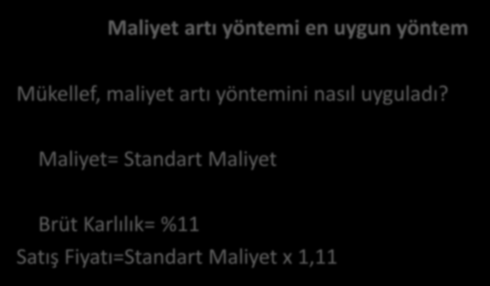 Maliyet artı yöntemi en uygun yöntem Mükellef, maliyet artı yöntemini nasıl