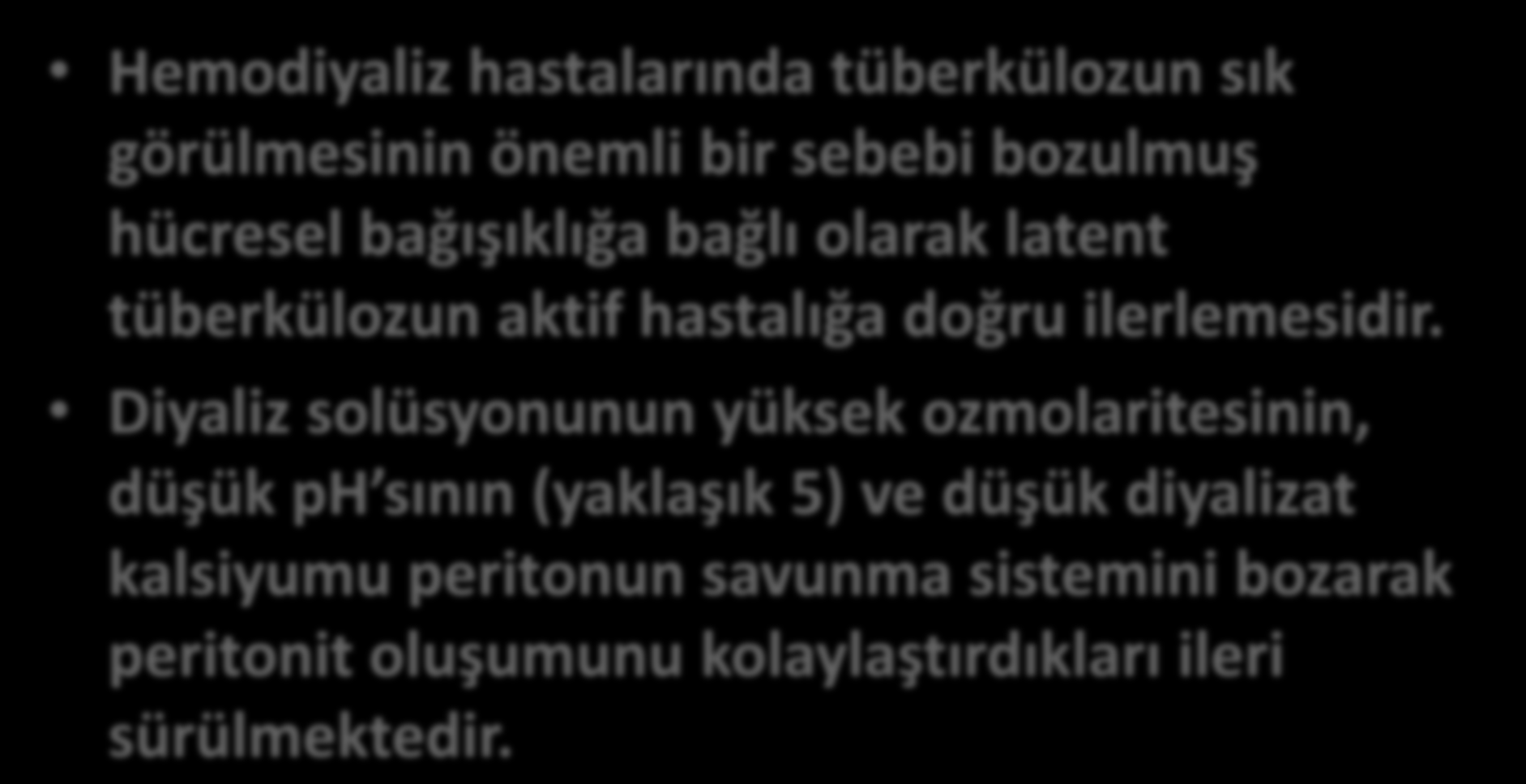 DİYALİZ HASTALARINDA İMMUNOLOJİ Hemodiyaliz hastalarında tüberkülozun sık görülmesinin önemli bir sebebi bozulmuş hücresel bağışıklığa bağlı olarak latent tüberkülozun aktif hastalığa doğru