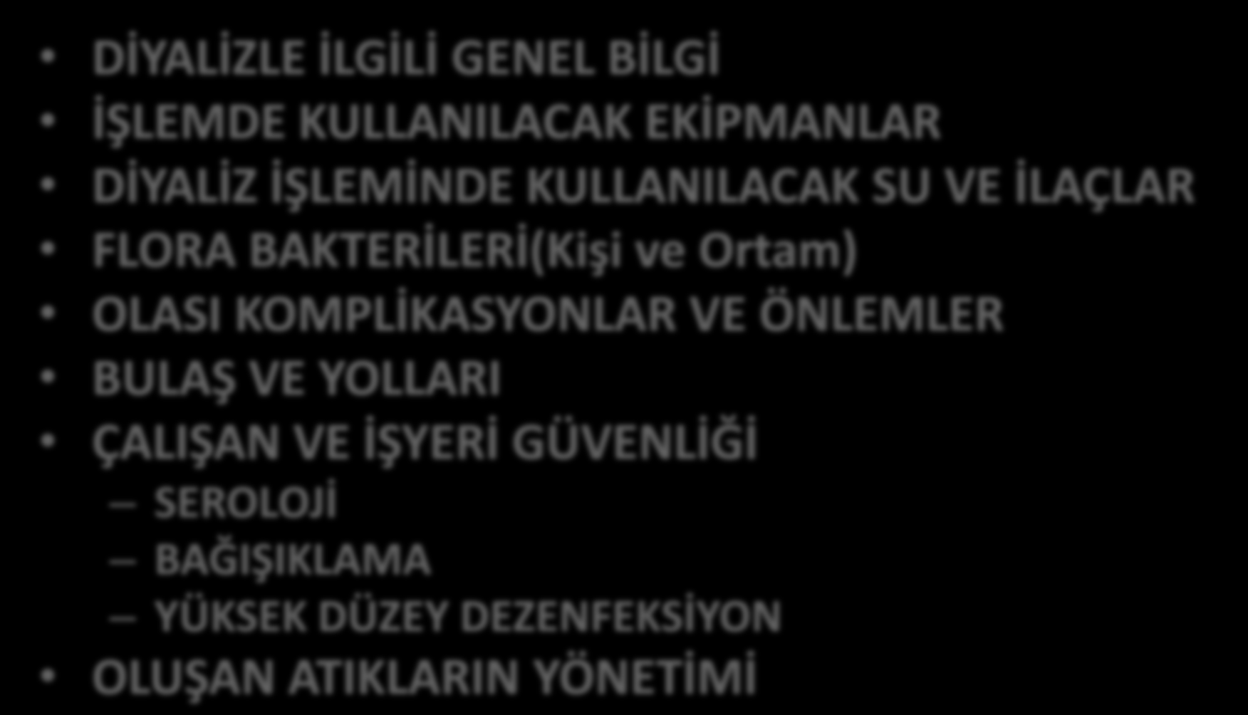 DİYALİZE BAKIŞIMIZ DİYALİZLE İLGİLİ GENEL BİLGİ İŞLEMDE KULLANILACAK