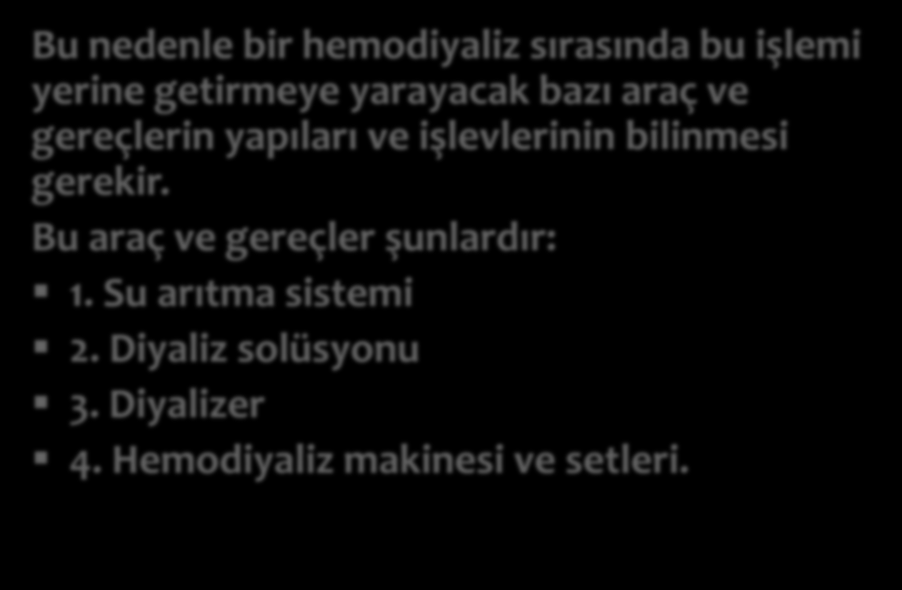 Hemodiyaliz için araç ve gereçler Bu nedenle bir hemodiyaliz sırasında bu