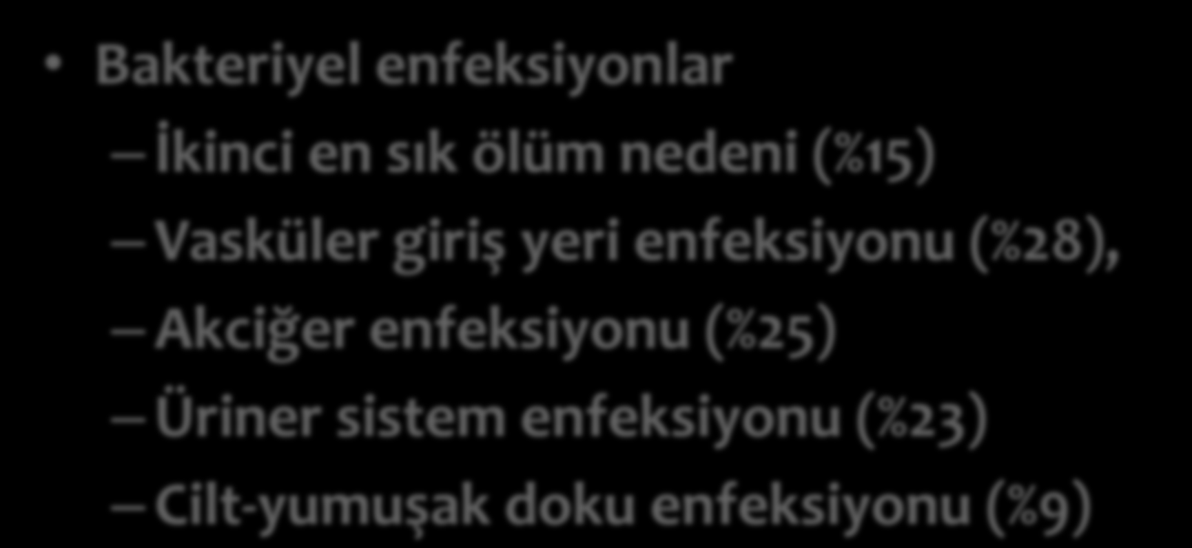 Hemodiyaliz Hastalarında Enfeksiyon Bakteriyel enfeksiyonlar İkinci en sık ölüm nedeni (%15) Vasküler giriş