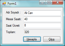 Visual Studio Ekranı Nesne Olayı(Event) private void button1_click (object sender, EventArgs e) { double mesai_saati = Convert.ToDouble(textBox2.Text); double saat_ucreti = Convert.ToDouble(textBox3.