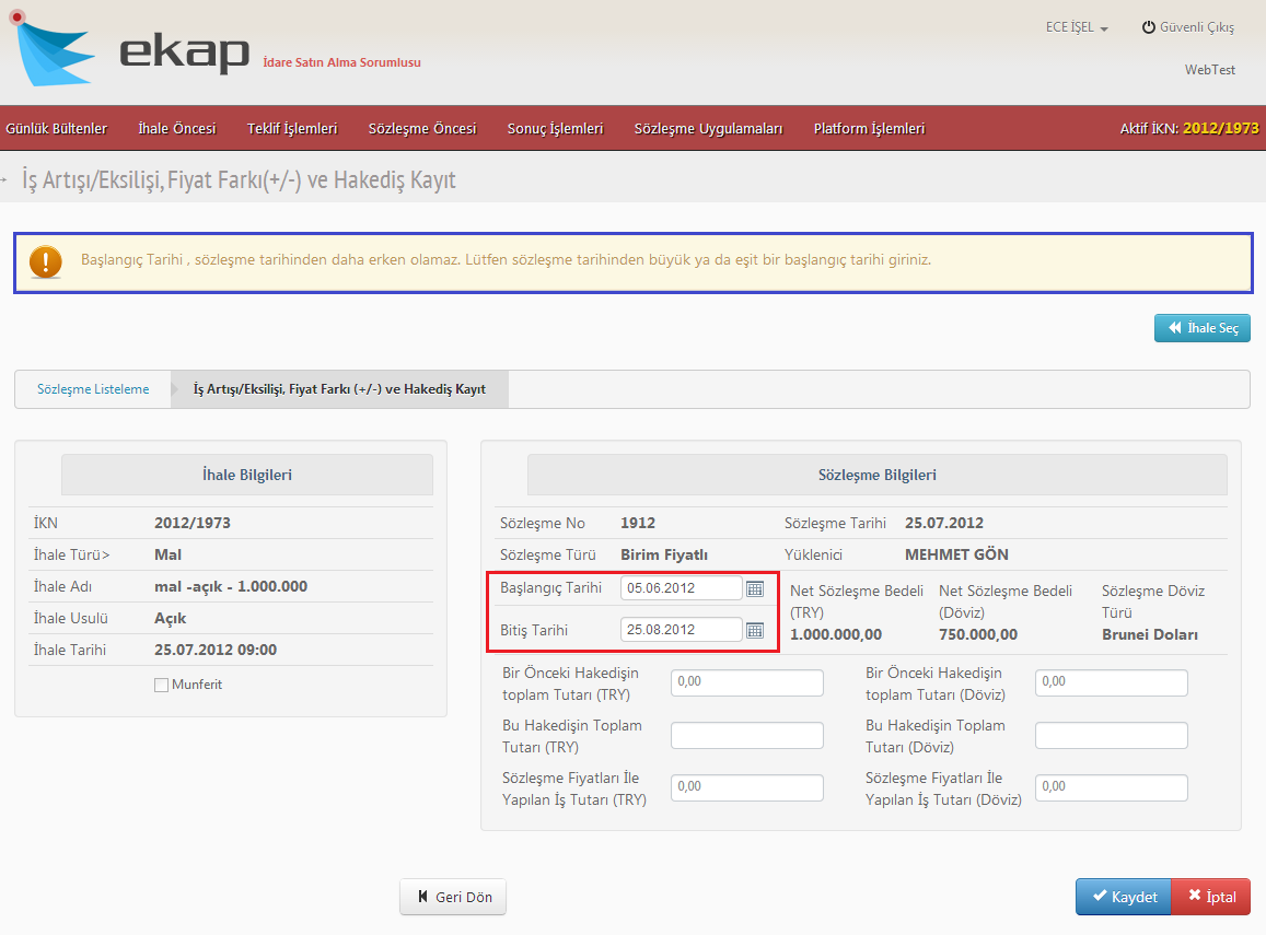 Hakediş bilgilerinin girileceği ekranda, girilecek hakedişin geçerli olduğu başlangıç ve bitiş tarih bilgisi kullanıcı tarafından girilebilmektedir.