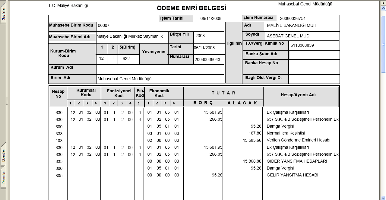 ÖDEME EMRİ OLUŞTURMA VE MUHASEBE BİRİMİNE GÖNDERME İŞLEMLERİ Aylık Fazla /İlave Ücret Bordrosu alındıktan sonra sırasıyla Ödeme Emri Al butonuna basılacak ve oluşturulan ödeme emri belgesi alınarak,