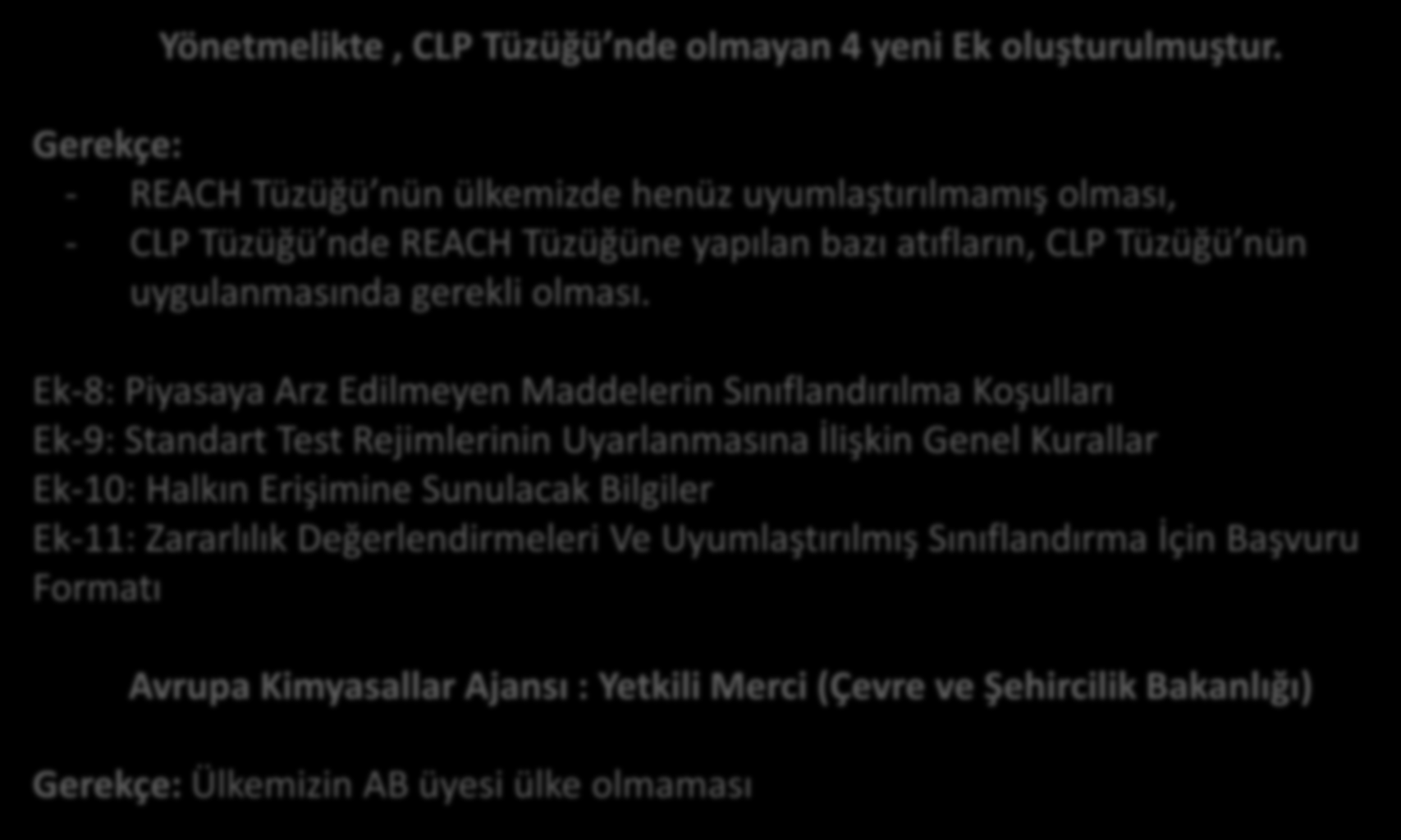 2. YÖNETMELİK İLE CLP TÜZÜĞÜ ARASINDAKİ FARKLAR Yönetmelikte, CLP Tüzüğü nde olmayan 4 yeni Ek oluşturulmuştur.