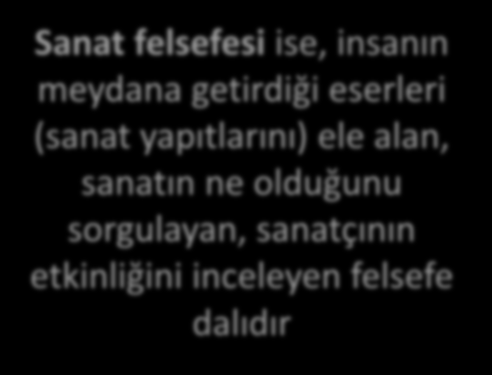 SANATA FELSEFE İLE BAKMAK ESTETİK Estetik; güzelin ne olduğunu sorgulayan ve bunun bilgisine ulaşmaya çalışan felsefe dalıdır.