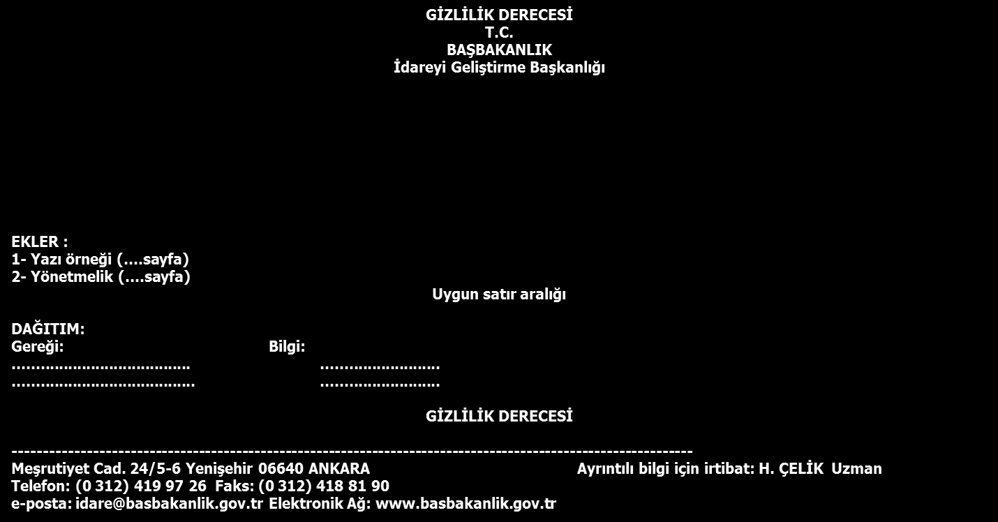 GİZLİLİK DERECESİ İVEDİ VE GÜNLÜ YAZILAR Öncelik verilmesi gereken durumlarda yazıya cevap verilmesi gereken tarih metin içinde, yazının ivedi ve günlü olduğu ise sayfanın sağ üst kısmında büyük