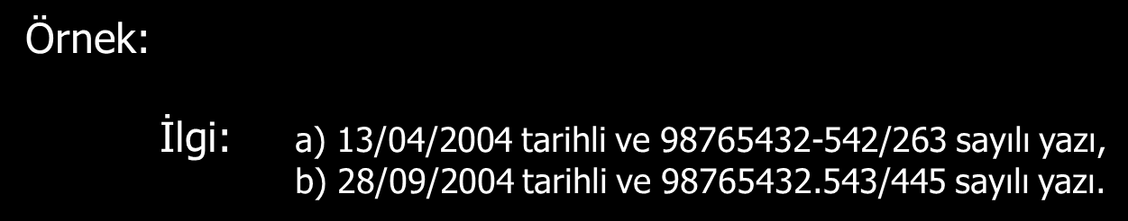 GÖNDEİRLEN MAKAM Yazının gönderildiği idare ya da kişidir. Konunun son satırından sonra, yazının uzunluğuna göre iki-dört satır boşluk bırakılarak belgeyi ortalayacak biçimde yazılır.