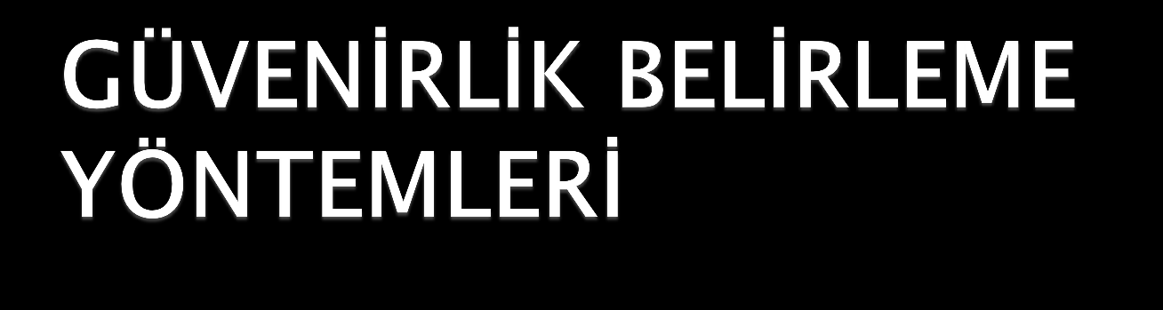 c)test yarılama yöntemi (İki yarıya bölme): Test güvenirliği belirlemede en çok kullanılan yöntemdir. Uygulanmış olan test iki eşdeğer yarıya bölünerek (1,3,5,7 ve 2,4,6,8.