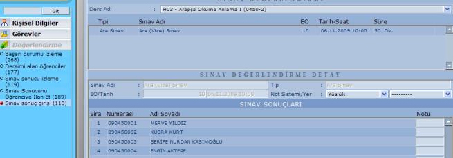 Sınav Snucunu Öğrenciye İlan Et; Dersi kutan öğretim elemanı tarafından snuçları (ntları) girilen sınavların öğrenciye duyurulması (ilanı) işleminin yapıldığı menüdür.