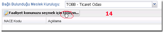 14. Faaliyet kodunuzu seçmeniz gerekmektedir bunun için öncelikle Faaliyet kodunuzu seçmek için tıklayınız butonuna tıklayınız. Karşınıza madde 15 deki NACE Seçimi ekranı gelecektir. 15. Nace seçim ekranından İşletme türünüzü seçiniz.
