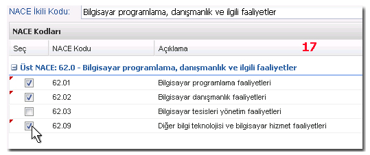 köşesindeki seçebilirsiniz. butonuna tıklayınız. En az 1 ve en fazla 3 alanı ÖRNEK: NACE Kodu Açıklama 62.01 Bilgisayar programlama faaliyetleri 62.01 Bilgisayar danışmanlık faaliyetleri 62.