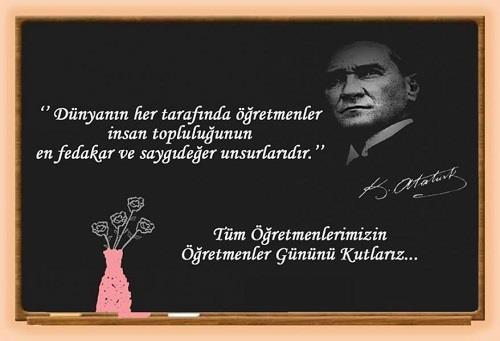 Çağdaş anlamda, uygar, kültürlü, birikimli ve etkili toplumlarda, milletlere yol gösterenler, ışık tutanlar öğretmenlerdir. Atatürk, Öğretmenler, cumhuriyet sizlerin eseridir.