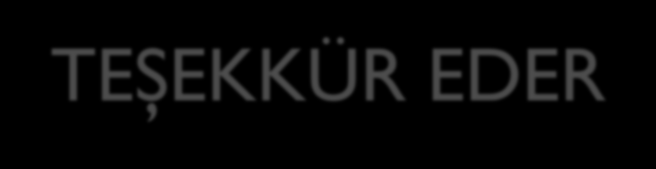 TEŞEKKÜR EDERĠM Dr. Ġlknur GÖNENÇ ilknur.gonenc@tarim.gov.