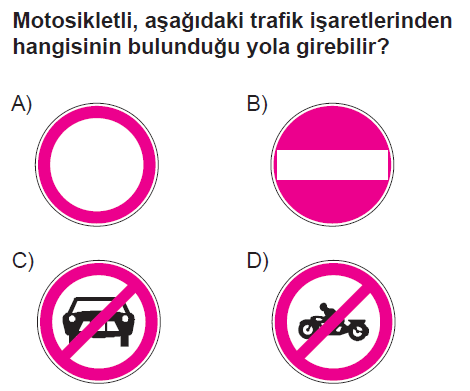 Motosikletli, aşağıdaki trafik işaretlerinden hangisinin